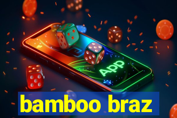 bamboo braz